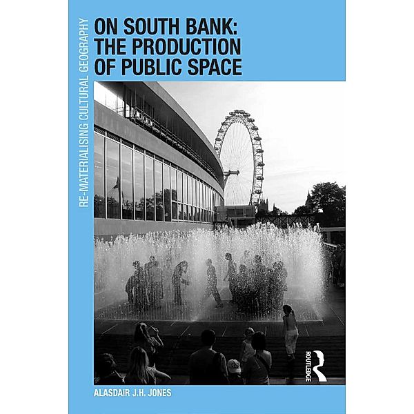 On South Bank: The Production of Public Space, Alasdair J. H. Jones