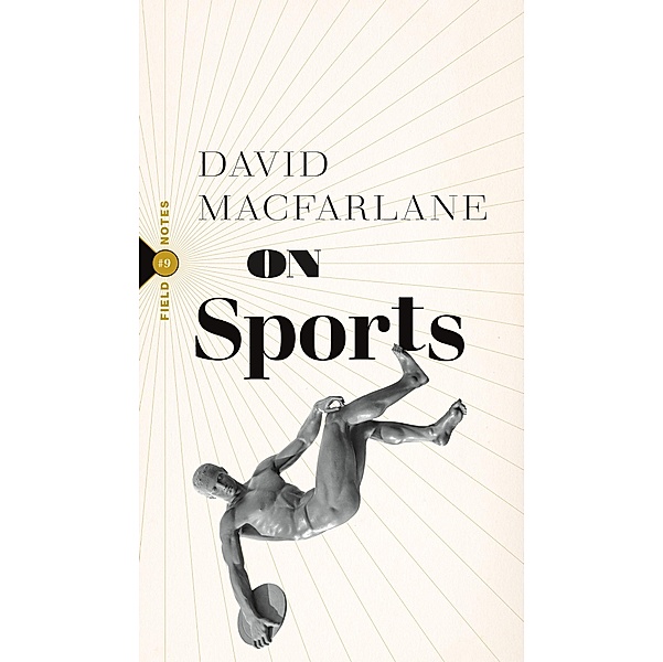 On Sports / Field Notes Bd.9, David Macfarlane