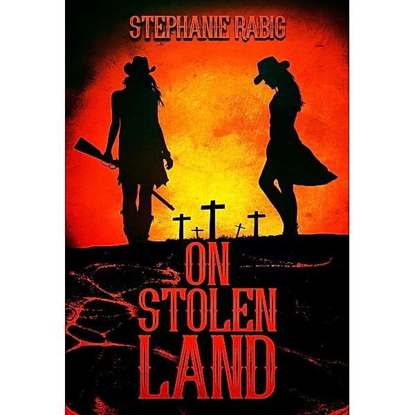 On Stolen Land, Stephanie Rabig