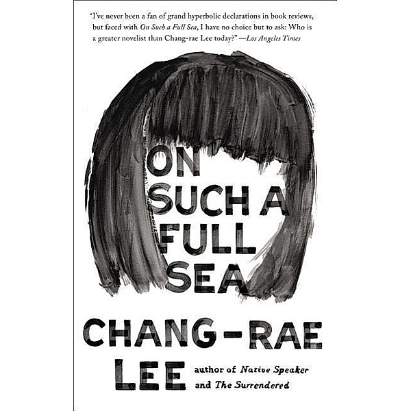 On Such a Full Sea, Chang-rae Lee