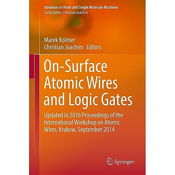 On-Surface Atomic Wires and Logic Gates / Advances in Atom and Single Molecule Machines