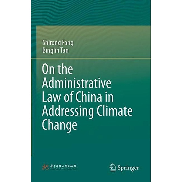 On the Administrative Law of China in Addressing Climate Change, Shirong Fang, Binglin Tan