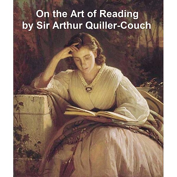 On the Art of Reading, Arthur Thomas Quiller-Couch