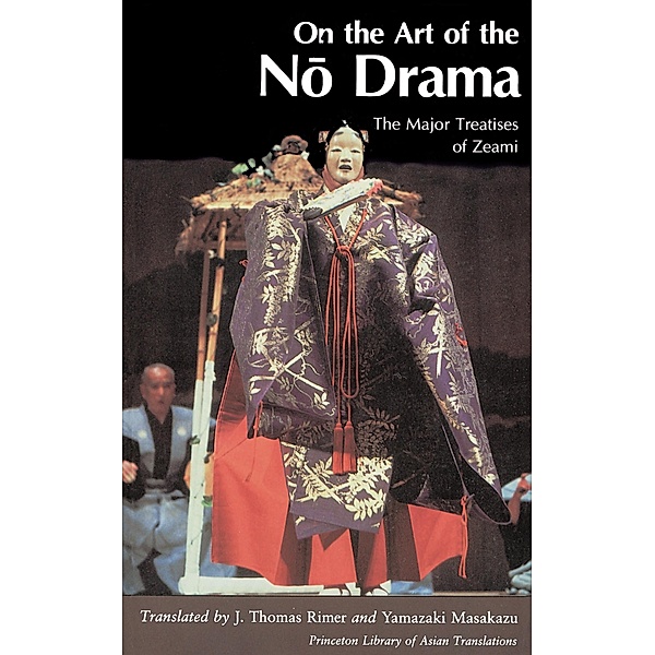 On the Art of the No Drama / Princeton Library of Asian Translations Bd.21