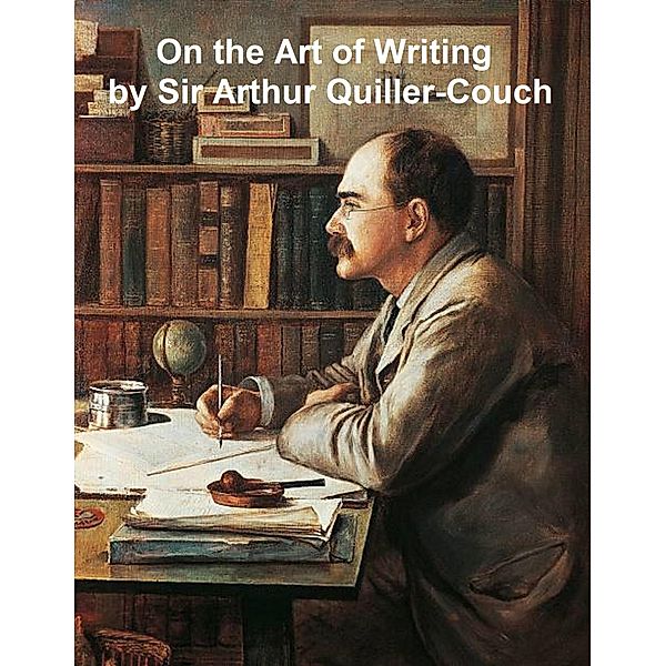 On the Art of Writing, Arthur Thomas Quiller-Couch