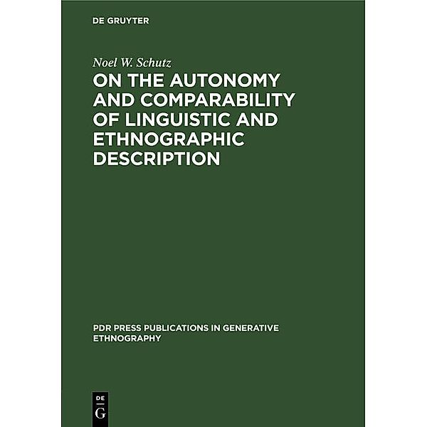 On the Autonomy and Comparability of Linguistic and Ethnographic Description / PdR Press publications in generative ethnography Bd.1, Noel W. Schutz