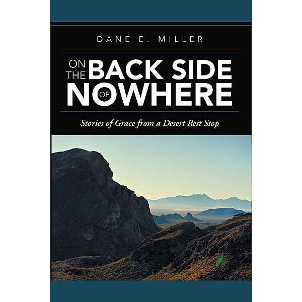 On the Back Side of Nowhere, Dane E. Miller