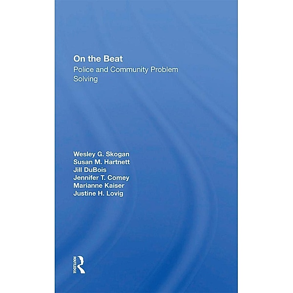 On The Beat, Wesley G Skogan, Susan M. Hartnett, Jennifer T. Comey, Jill Dubois, Marianne Kaiser