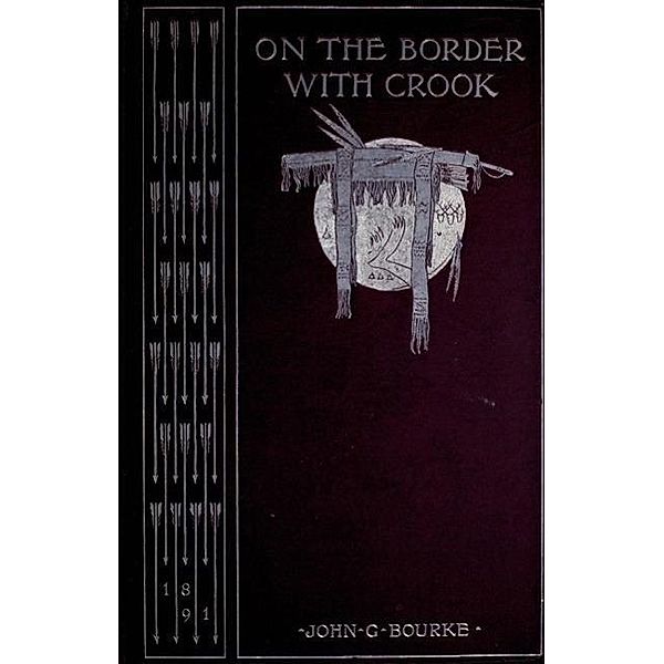 On The Border With Crook, John G. Bourke