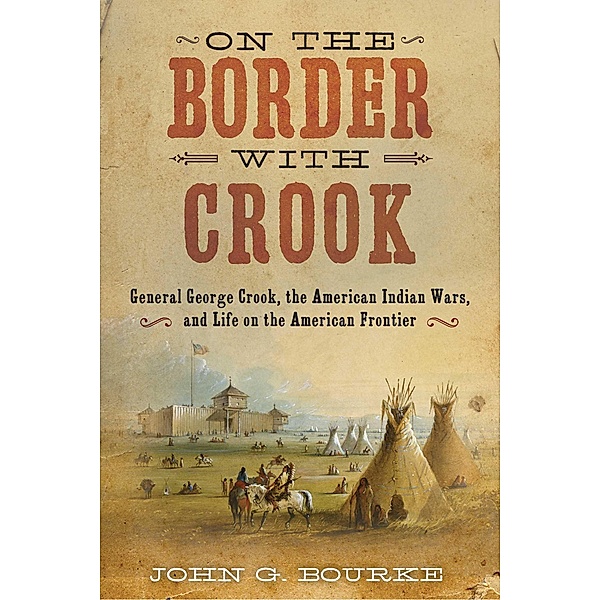 On the Border with Crook, John Gregory Bourke