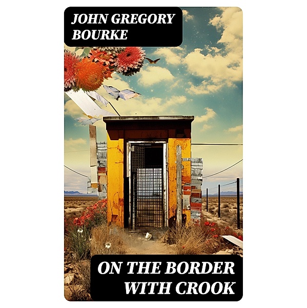 On The Border With Crook, John Gregory Bourke
