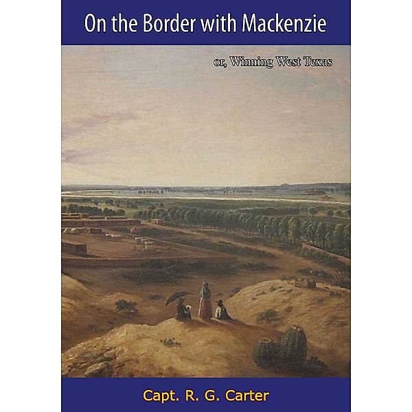On the Border with Mackenzie, Capt. R. G. Carter