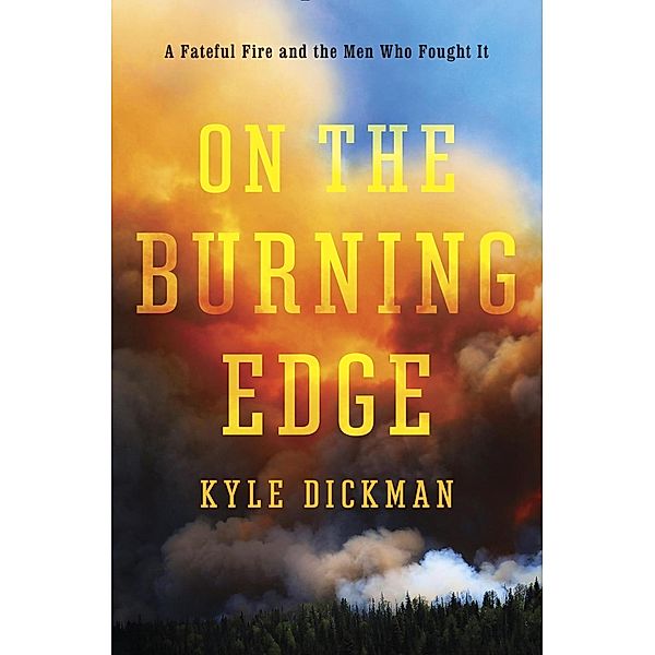 On the Burning Edge, Kyle Dickman