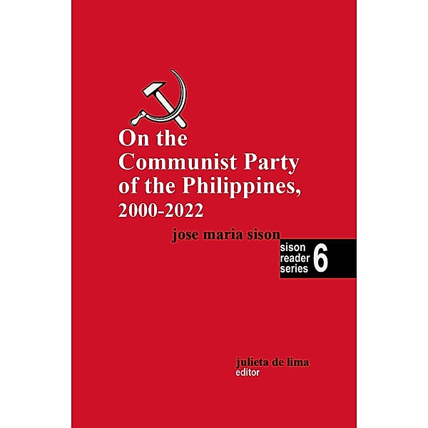 On the Communist Party of the Philippines 2000-2022 (Sison Reader Series, #6) / Sison Reader Series, José Maria Sison
