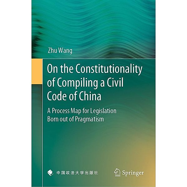 On the Constitutionality of Compiling a Civil Code of China, Zhu Wang