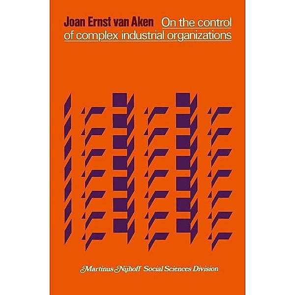 On the control of complex industrial organizations, J. E. van Aken