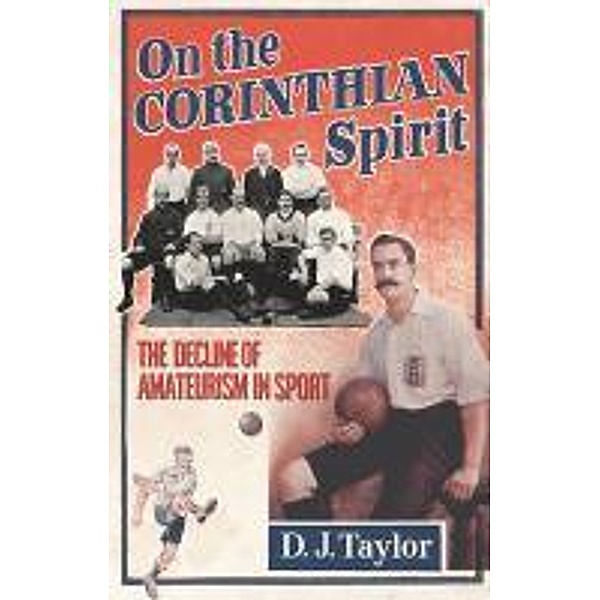 On The Corinthian Spirit, D J Taylor
