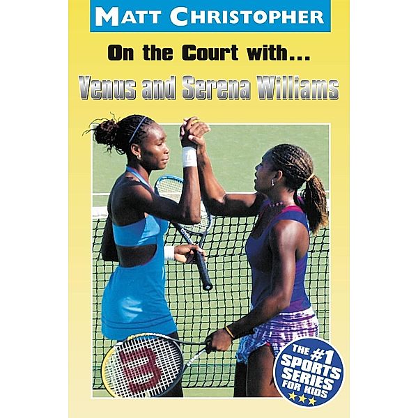 On the Court with...Venus and Serena Williams, Matt Christopher