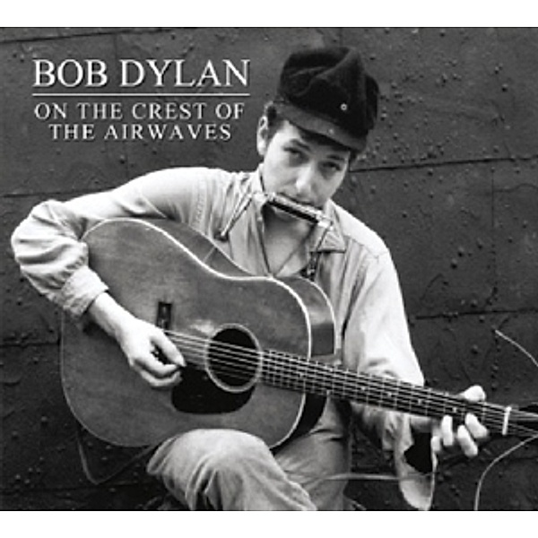 On The Crest Of The Airwaves, Bob Dylan