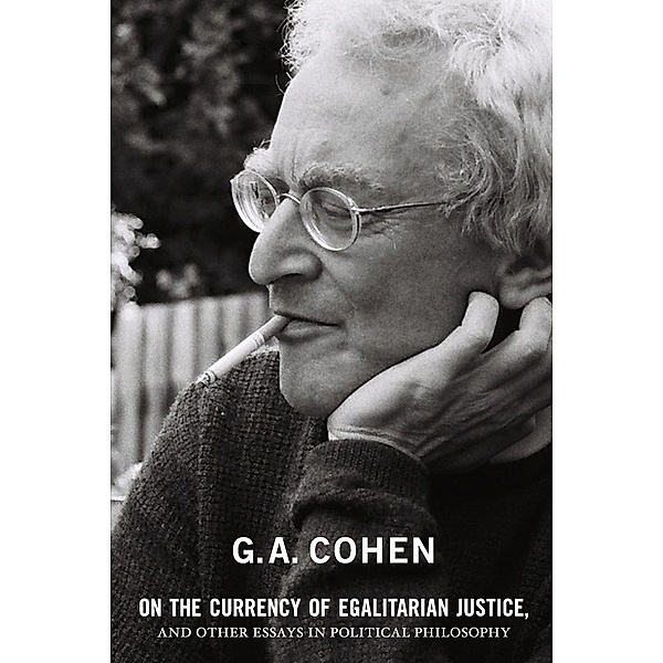 On the Currency of Egalitarian Justice, and Other Essays in Political Philosophy, G. A. Cohen
