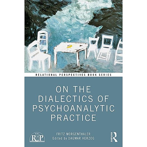On the Dialectics of Psychoanalytic Practice, Fritz Morgenthaler