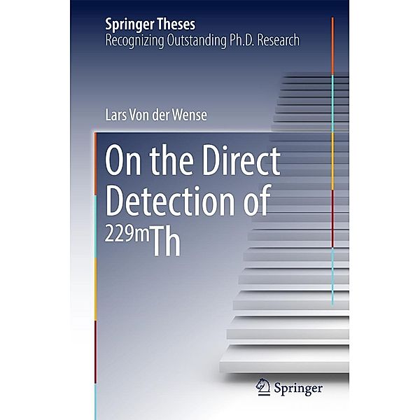 On the Direct Detection of 229m Th / Springer Theses, Lars von der Wense