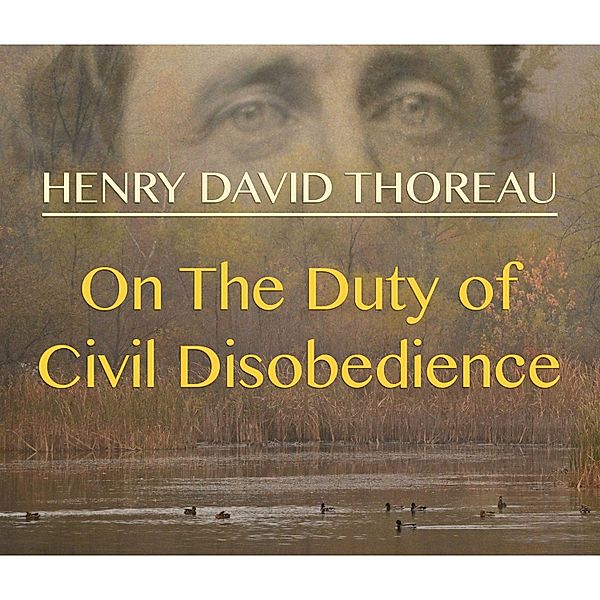 On the Duty of Civil Disobedience, Henry David Thoreau