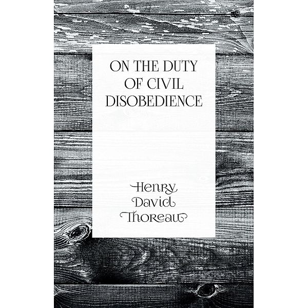 On the Duty of Civil Disobedience, Henry David Thoreau