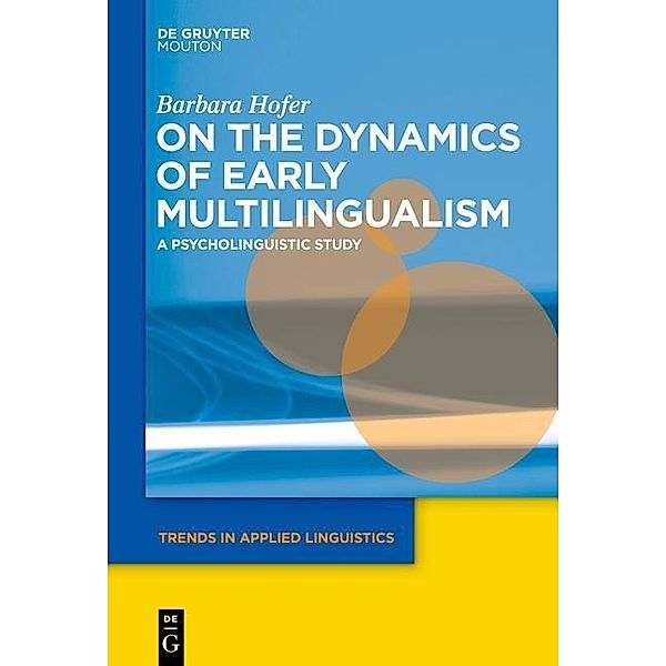 On the Dynamics of Early Multilingualism / Trends in Applied Linguistics Bd.13, Barbara Hofer