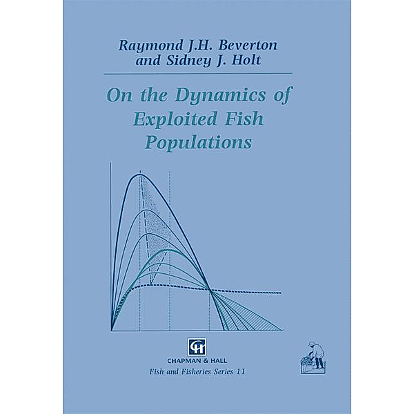 On the Dynamics of Exploited Fish Populations, Sidney J. Holt, Raymond J. H. Beverton