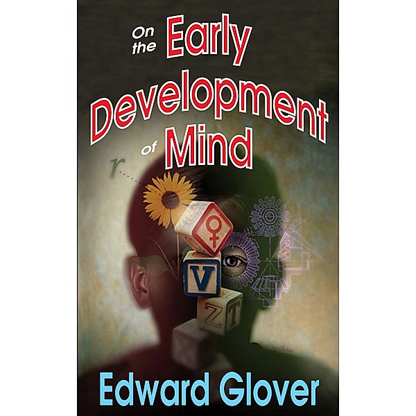 On the Early Development of Mind, Edward Glover