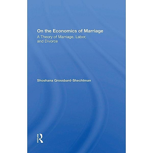 On The Economics Of Marriage, Shoshana Grossbard-Schectman, Shoshana Grossbard-Shechtman
