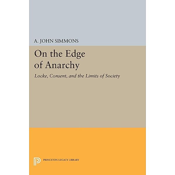 On the Edge of Anarchy / Princeton Legacy Library Bd.275, A. John Simmons