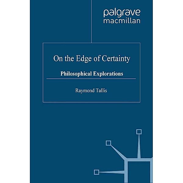 On the Edge of Certainty, Raymond Tallis