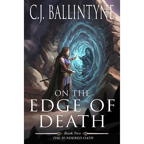 On the Edge of Death (The Sundered Oath, #2) / The Sundered Oath, C. J. Ballintyne