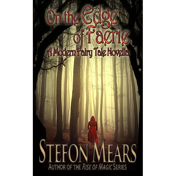 On the Edge of Faerie: A Modern Fairy Tale Novella, Stefon Mears