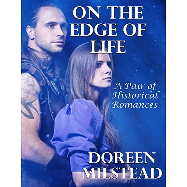 On the Edge of Life: A Pair of Historical Romances, Doreen Milstead