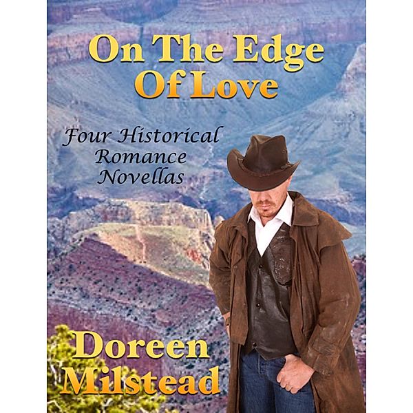 On the Edge of Love: Four Historical Romance Novellas, Doreen Milstead