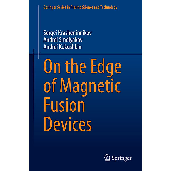 On the Edge of Magnetic Fusion Devices, Sergei Krasheninnikov, Andrei Smolyakov, Andrei Kukushkin