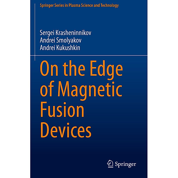 On the Edge of Magnetic Fusion Devices, Sergei Krasheninnikov, Andrei Smolyakov, Andrei Kukushkin