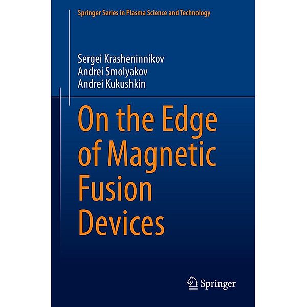On the Edge of Magnetic Fusion Devices / Springer Series in Plasma Science and Technology, Sergei Krasheninnikov, Andrei Smolyakov, Andrei Kukushkin