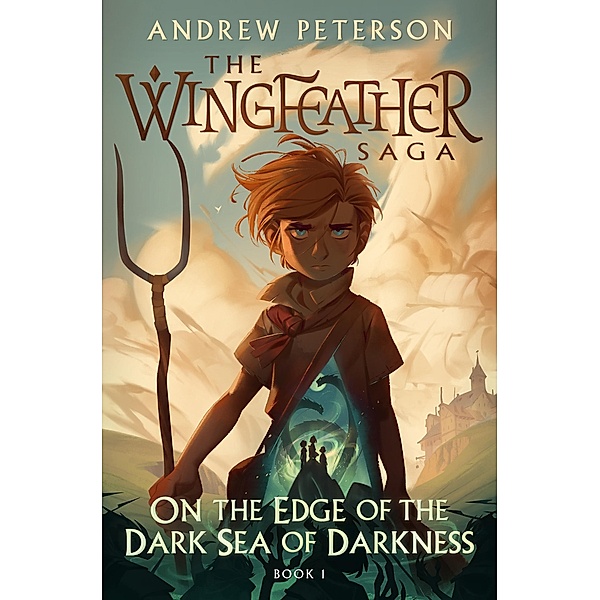 On the Edge of the Dark Sea of Darkness / Wingfeather series Bd.1, Andrew Peterson