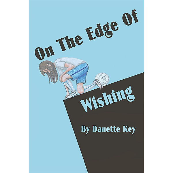 On the Edge of Wishing, Danette Key