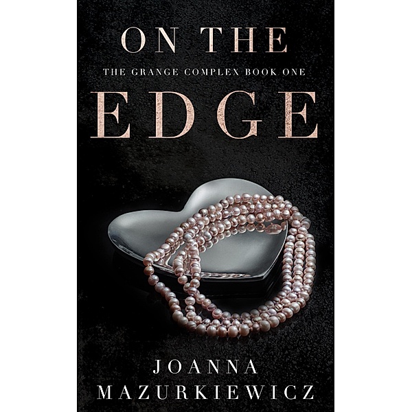 On the Edge (The Grange Complex, #1) / The Grange Complex, Joanna Mazurkiewicz