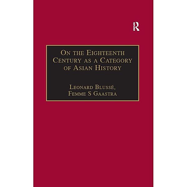 On the Eighteenth Century as a Category of Asian History, Leonard Blussé, Femme S Gaastra