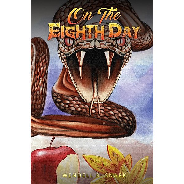 On the Eighth Day / Austin Macauley Publishers, Wendell R. Snark