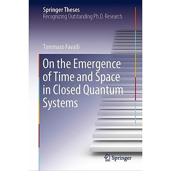 On the Emergence of Time and Space in Closed Quantum Systems, Tommaso Favalli