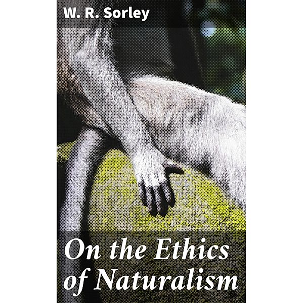 On the Ethics of Naturalism, W. R. Sorley