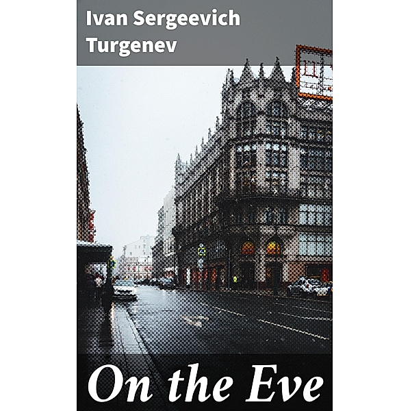 On the Eve, Ivan Sergeevich Turgenev