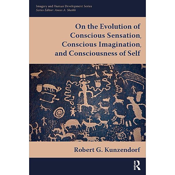 On the Evolution of Conscious Sensation, Conscious Imagination, and Consciousness of Self, Robert G Kunzendorf